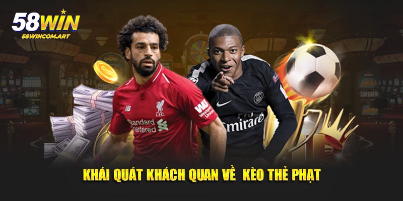 Khái quát khách quan về kèo thẻ phạt