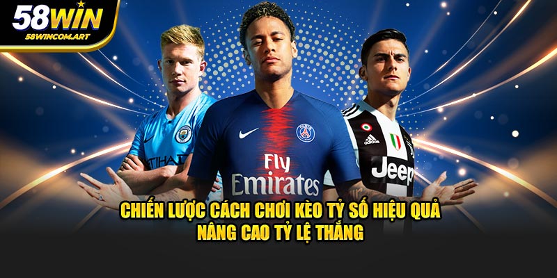 Chiến lược cách chơi kèo tỷ số hiệu quả nâng cao tỷ lệ thắng