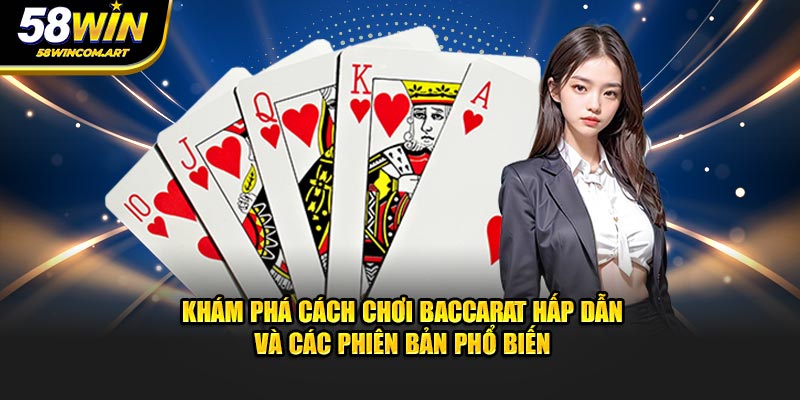 Khám phá cách chơi Baccarat hấp dẫn và các phiên bản phổ biến
