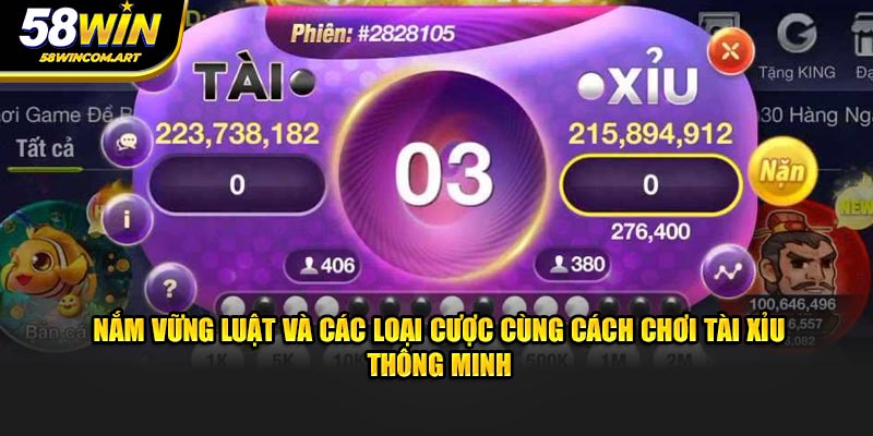 Nắm vững luật và các loại cược cùng cách chơi tài xỉu thông minh