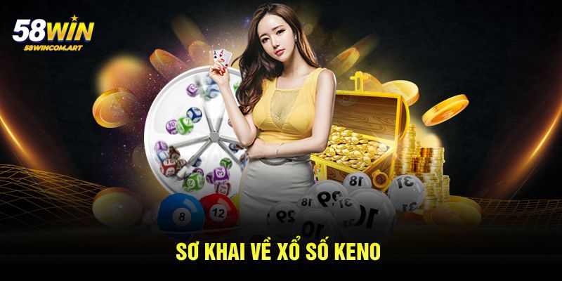 Sơ khai về Xổ Số Keno